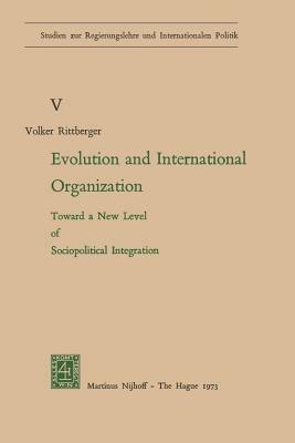 Evolution and International Organization: Toward a New Level of Sociopolitical Integration by Volker Rittberger