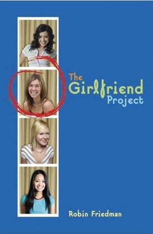 The Girlfriend Project by Robin Friedman