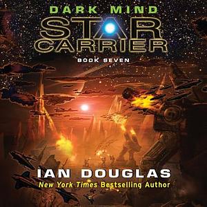 Dark Mind: Star Carrier: Book Seven by Ian Douglas