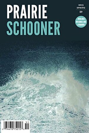 Prairie Schooner (Spring 2015) by Kwame Dawes, Amit Majmudar, Amina Gautier, Aurvi Sharma, Titsian Tabidze, Vandana Khanna, Bhavin Tailor