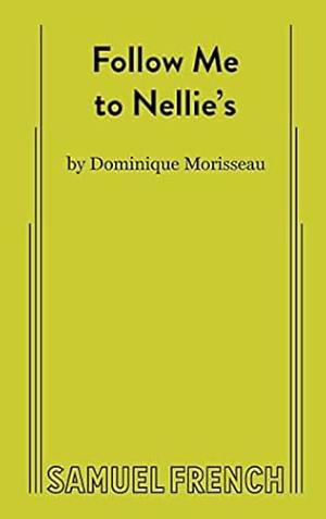 Follow Me to Nellie's by Dominique Morisseau