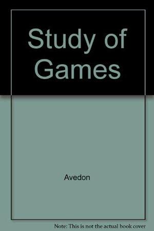 The Study Of Games by Brian Sutton-Smith, Elliott M. Avedon