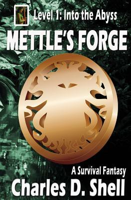 Mettle's Forge Level 1: Into the Abyss by Charles D. Shell