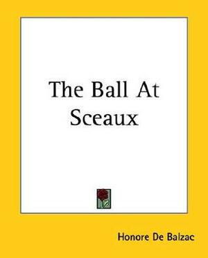 The Ball At Sceaux by Honoré de Balzac
