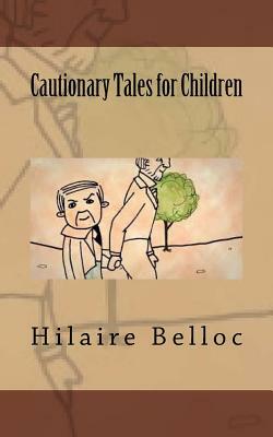 Cautionary Tales for Children by Hilaire Belloc