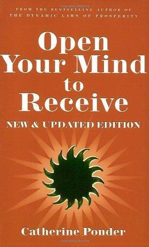 Open Your Mind to Receive - NEW & UPDATED: New Edition by Catherine Ponder, Catherine Ponder