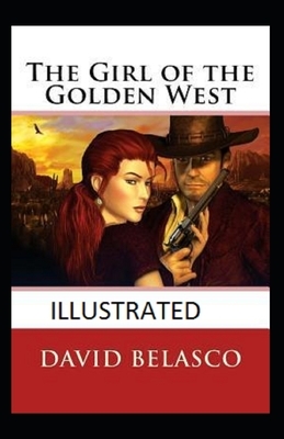 The Girl of the Golden West Illustrated by David Belasco