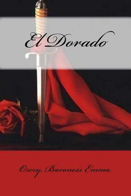 El Dorado by Baroness Orczy