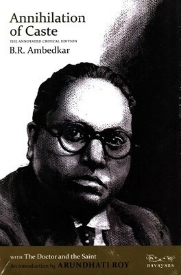 Annihilation of Caste: The Annotated Critical Edition by B.R. Ambedkar, Arundhati Roy
