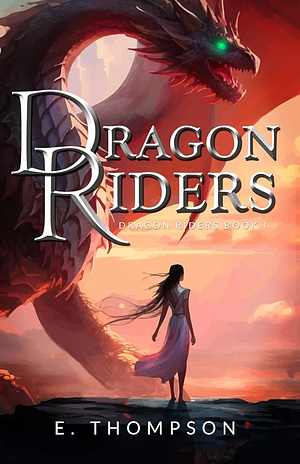 Dragon Riders by E. Thompson