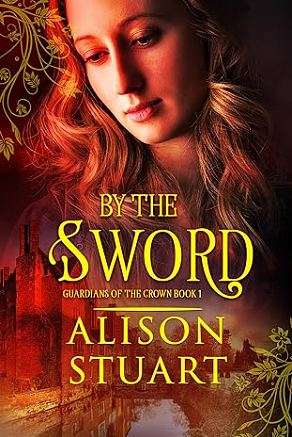 By The Sword by Alison Stuart