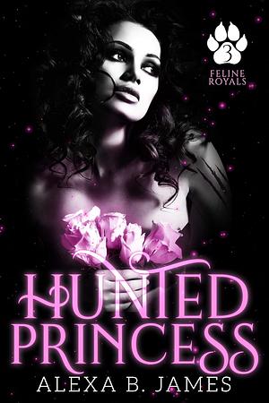 Hunted Princess by Alexa B. James
