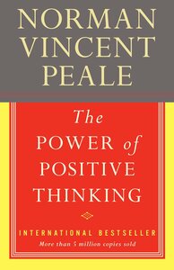 The Power of Positive Thinking by Norman Vincent Peale