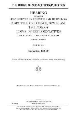 The future of surface transportation by United States Congress, United States House of Representatives, Committee On Science