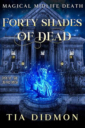 Forty Shades of Dead by Tia Didmon