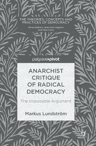 Anarchist Critique of Radical Democracy: The Impossible Argument by Markus Lundström