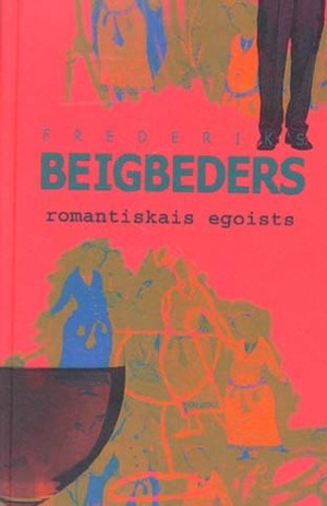 Romantiskais egoists by Frédéric Beigbeder