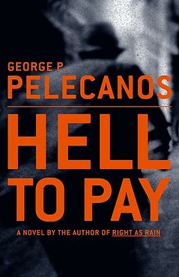 Hell to Pay by George Pelecanos