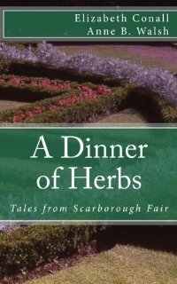 A Dinner of Herbs: Tales from Scarborough Fair by Elizabeth Conall, Anne B. Walsh