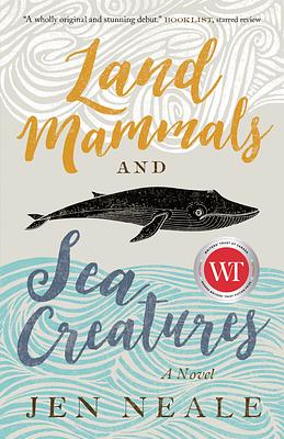 Land Mammals and Sea Creatures by Jen Neale