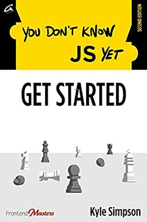 You Don't Know JS Yet: Get Started by Kyle Simpson, Simon St.Laurent, Brian Holt
