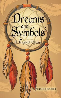 Dreams and Symbols: A Transient Window by Edwidge B. Roumer