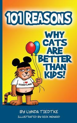 101 Reasons Cats Are Better Than Kids by Lynda Tiedtke