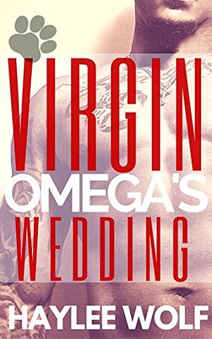 Virgin Omega's Wedding  by Haylee Wolf