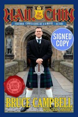 Hail to the Chin - AUTOGRAPHED by Bruce Campbell (SIGNED EDITION) Available 8/15/17 by Bruce Campbell, Craig Sanborn