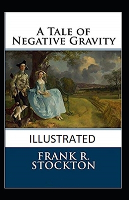 A Tale of Negative Gravity Illustrated by Frank Richard Stockton