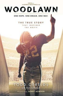 Woodlawn: One Hope. One Dream. One Way. by Todd Gerelds