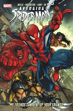 Avenging Spider-Man: My Friends Can Beat up Your Friends by Zeb Wells