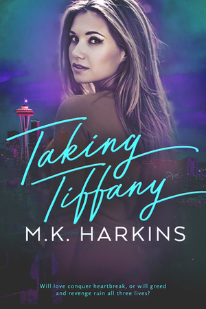 Taking Tiffany by M.K. Harkins