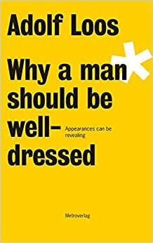 Почему мужчина должен быть хорошо одет by Adolf Loos
