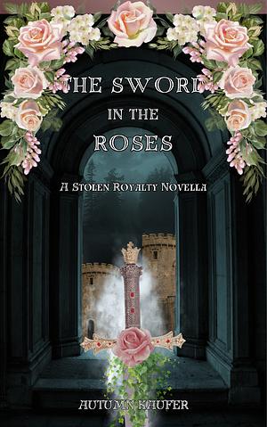 The Sword in the Roses by A.R. Kaufer