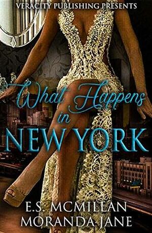 What Happens In New York by Moranda Jane, E.S. McMillan