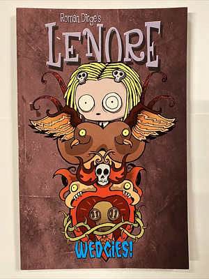 Roman Dirge's Lenore: Wedgies by Roman Dirge, Roman Dirge's Lenore: WedgiesA Lenore novelVolume 2 of Lenore SeriesVolumes 5-8 of Lenore