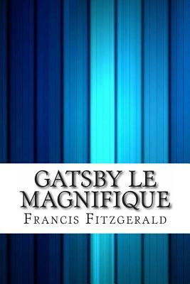 Gatsby Le Magnifique by F. Scott Fitzgerald