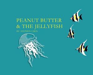 Peanut Butter & The Jellyfish by Stephen Benjamin Chen