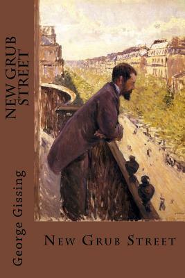 New Grub Street by George Gissing