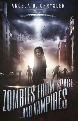 Zombies from Space and Vampires by Angela B. Chrysler