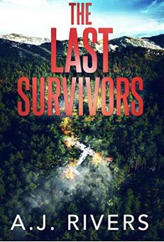 The Last Survivors (Dean Steele Mystery Thriller Book 2) by A.J. Rivers