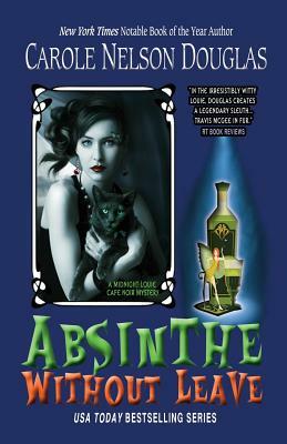 Absinthe Without Leave: A Midnight Louie Cafe Noir Mystery by Carole Douglas