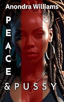 Peace & Pussy by Anondra Williams