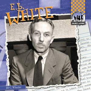 E. B. White by Jill C. Wheeler