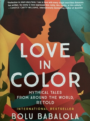 Love in Color: Mythical Tales from Around the World, Retold by Bolu Babalola