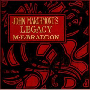John Marchmont's Legacy by Mary Elizabeth Braddon