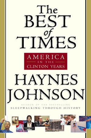 The Best of Times: America in the Clinton Years by Haynes Johnson