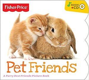 Fisher-Price Pet Friends Board Book With Bonus Music CD by Fisher-Price