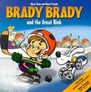 Brady Brady and the Great Rink by Chuck Temple, Mary Shaw